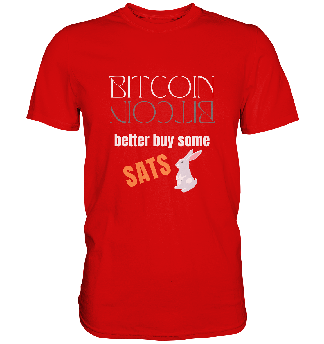 BITCOIN better buy some SATS (Spiegelschrift & Bunny) - LADIES COLLECTION 21% automat. Rabatt bis zum Halving 2024  - Premium Shirt