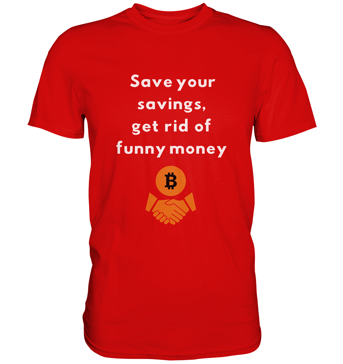 Save your savings, get rid of funny money - Premium Shirt
