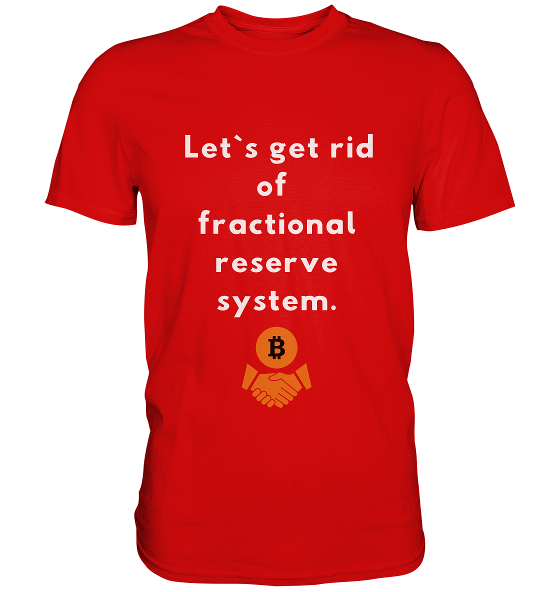 Let`s get rid of fractional reserve system  - Premium Shirt