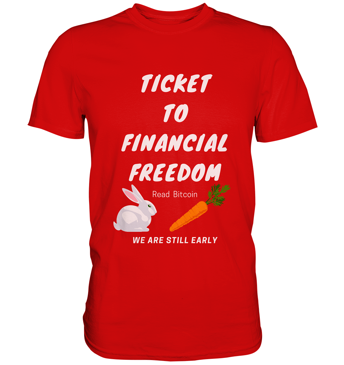 TICKET TO FINANCIAL FREEDOM (Bunny & Carrot Version) Read Bitcoin - We are still early   - Premium Shirt
