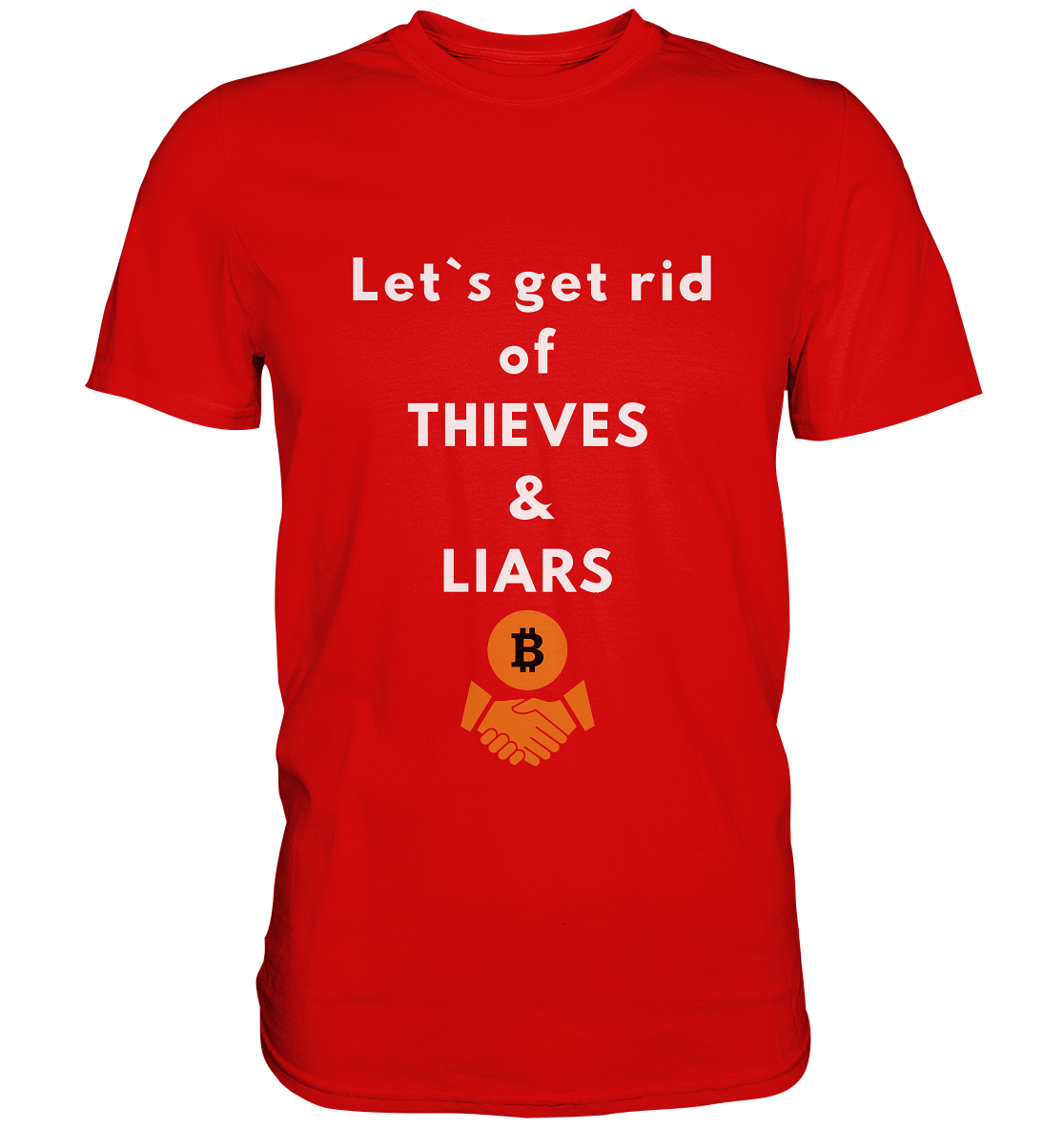 Let`s get rid of THIEVES & LIARS - Premium Shirt