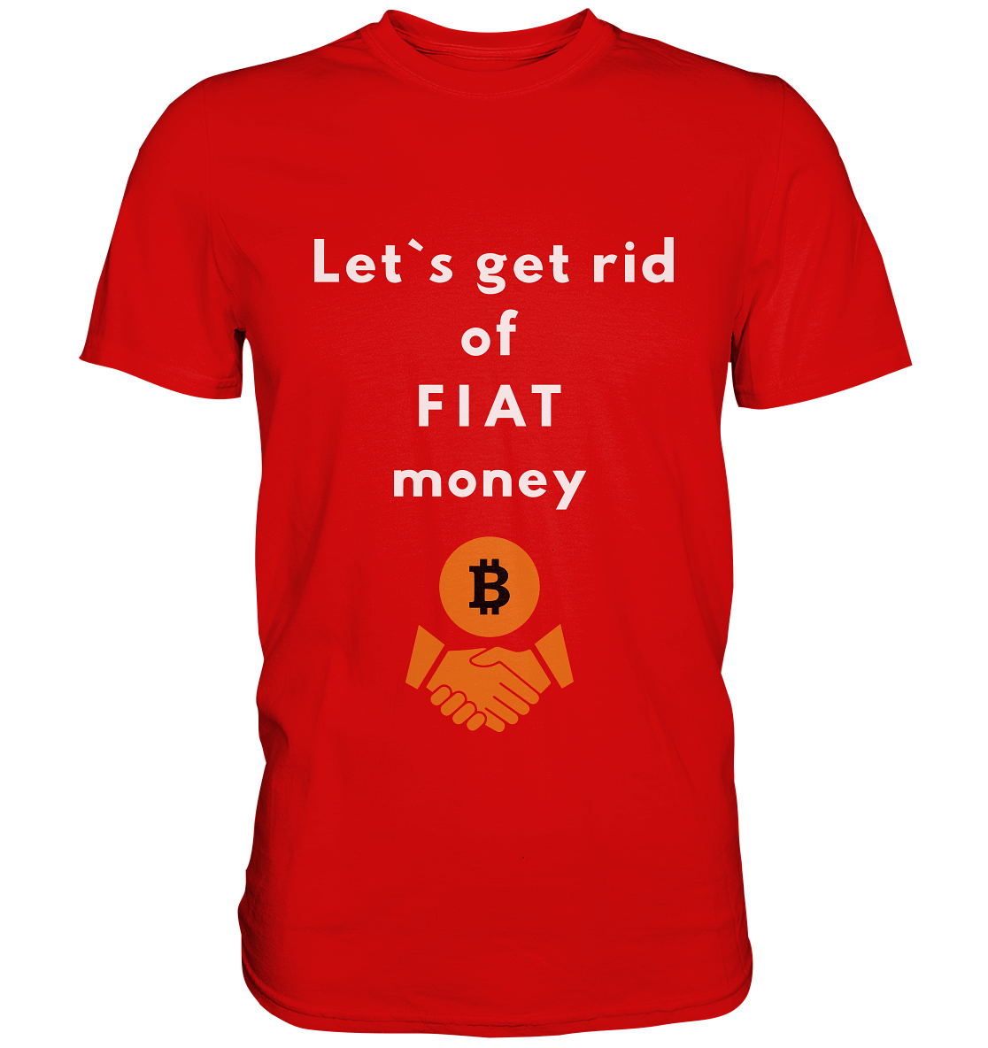 Let`s get rid of FIAT money - Premium Shirt