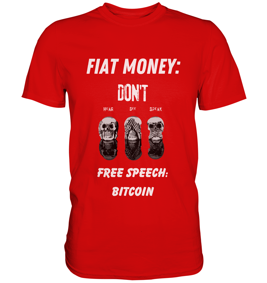 FIAT MONEY: DON´T HEAR, SEE, SPEAK - FREE SPEECH: BITCOIN  (Ladies Collection 21% Rabatt bis zum Halving 2024)  - Premium Shirt