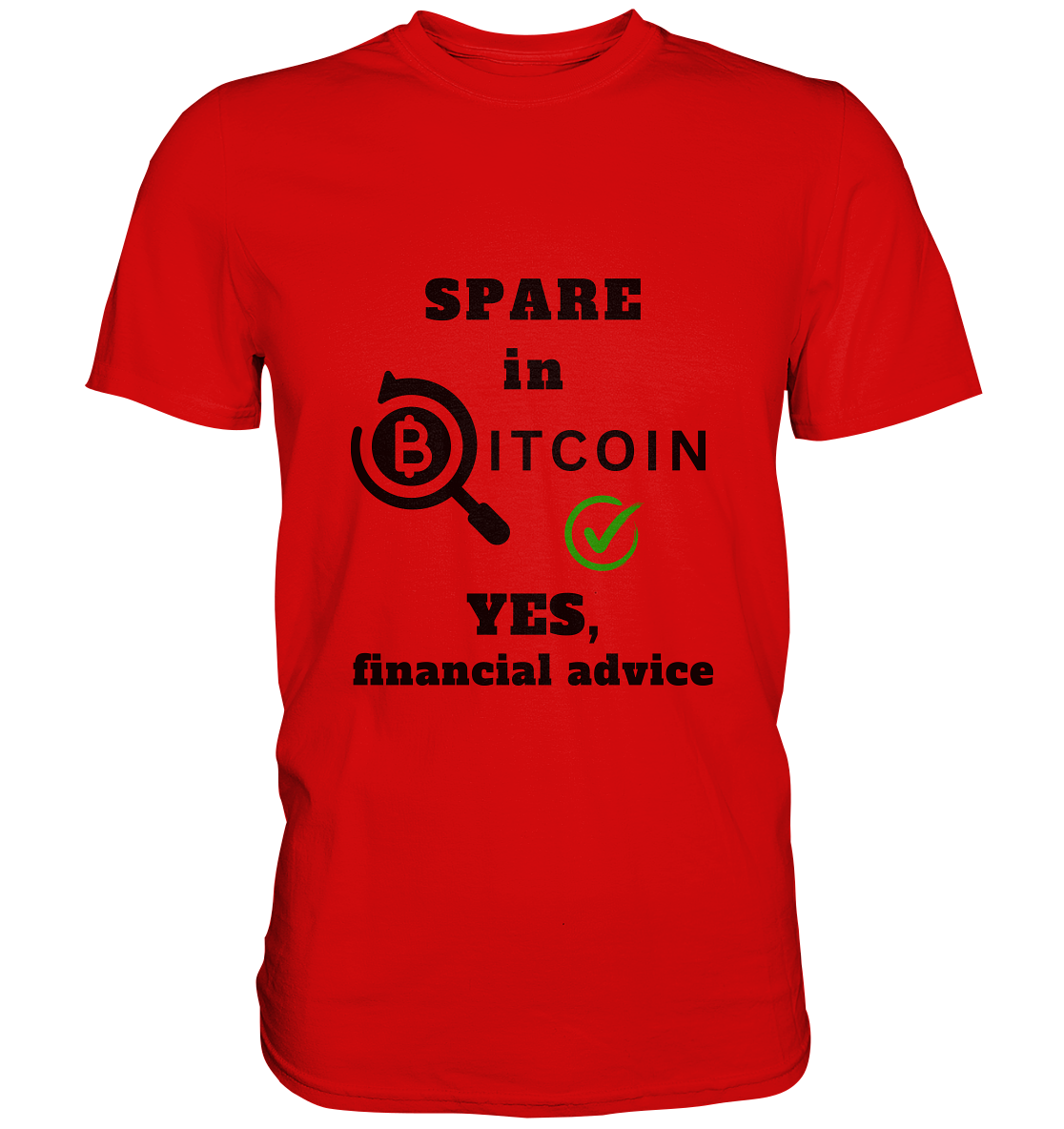 SPARE in BITCOIN - YES, financial advice (Version Lupe, grüner Haken) - LADIES COLLECTION 21% automat. Rabatt bis zum Halving 2024  - Premium Shirt