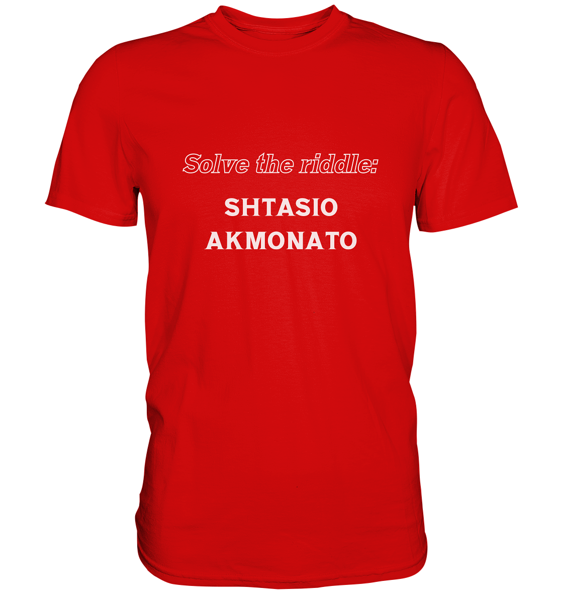 SOLVE THE RIDDLE - SHTASIO AKMONATO - Premium Shirt