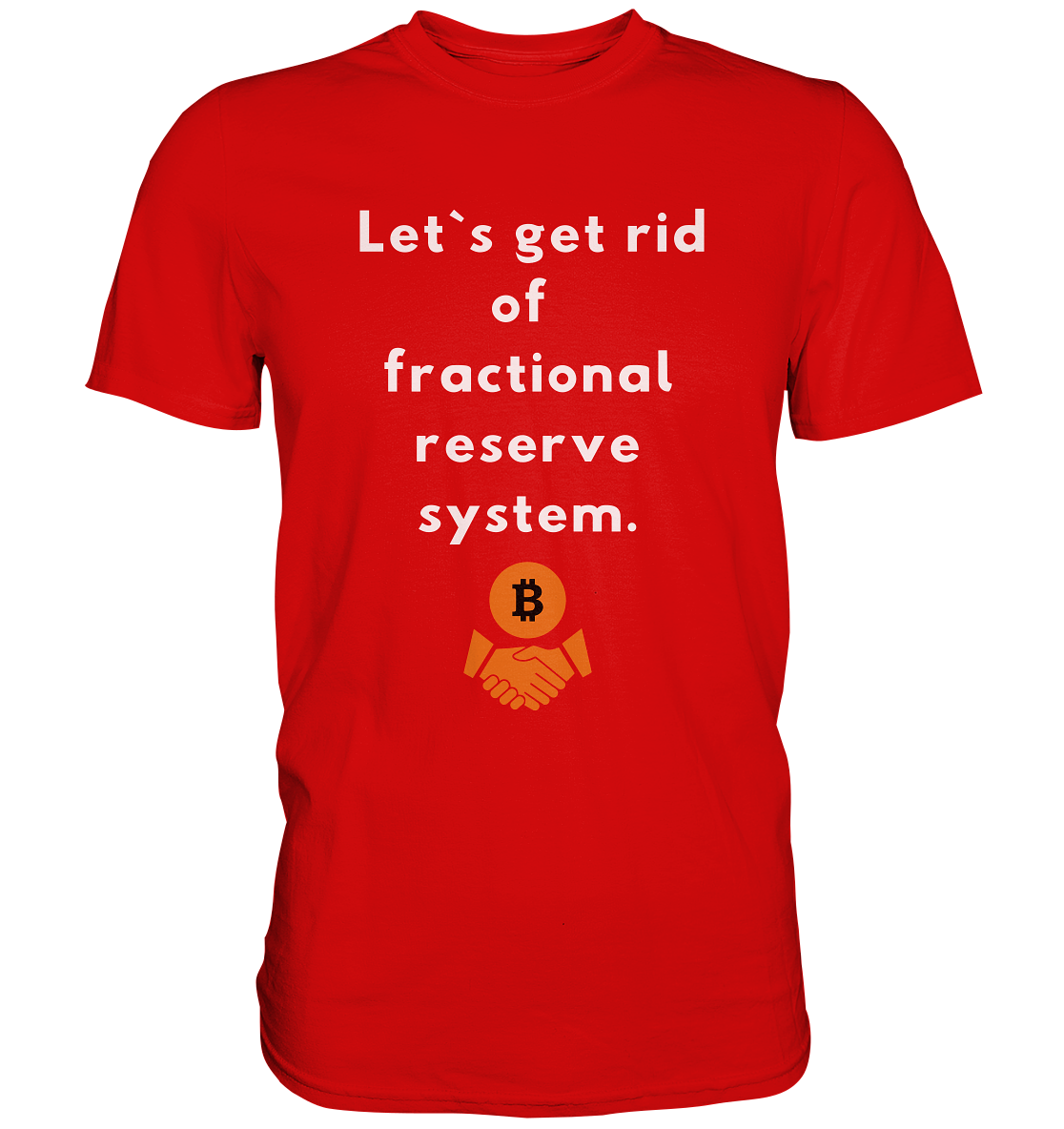 Let`s get rid of fractional reserve system (Ladies Collection 21% Rabatt bis zum Halving 2024) - Premium Shirt