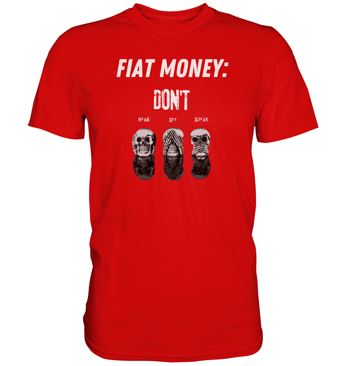 FIAT MONEY: - skulls - DON´T HEAR, SEE, SPEAK - Premium Shirt