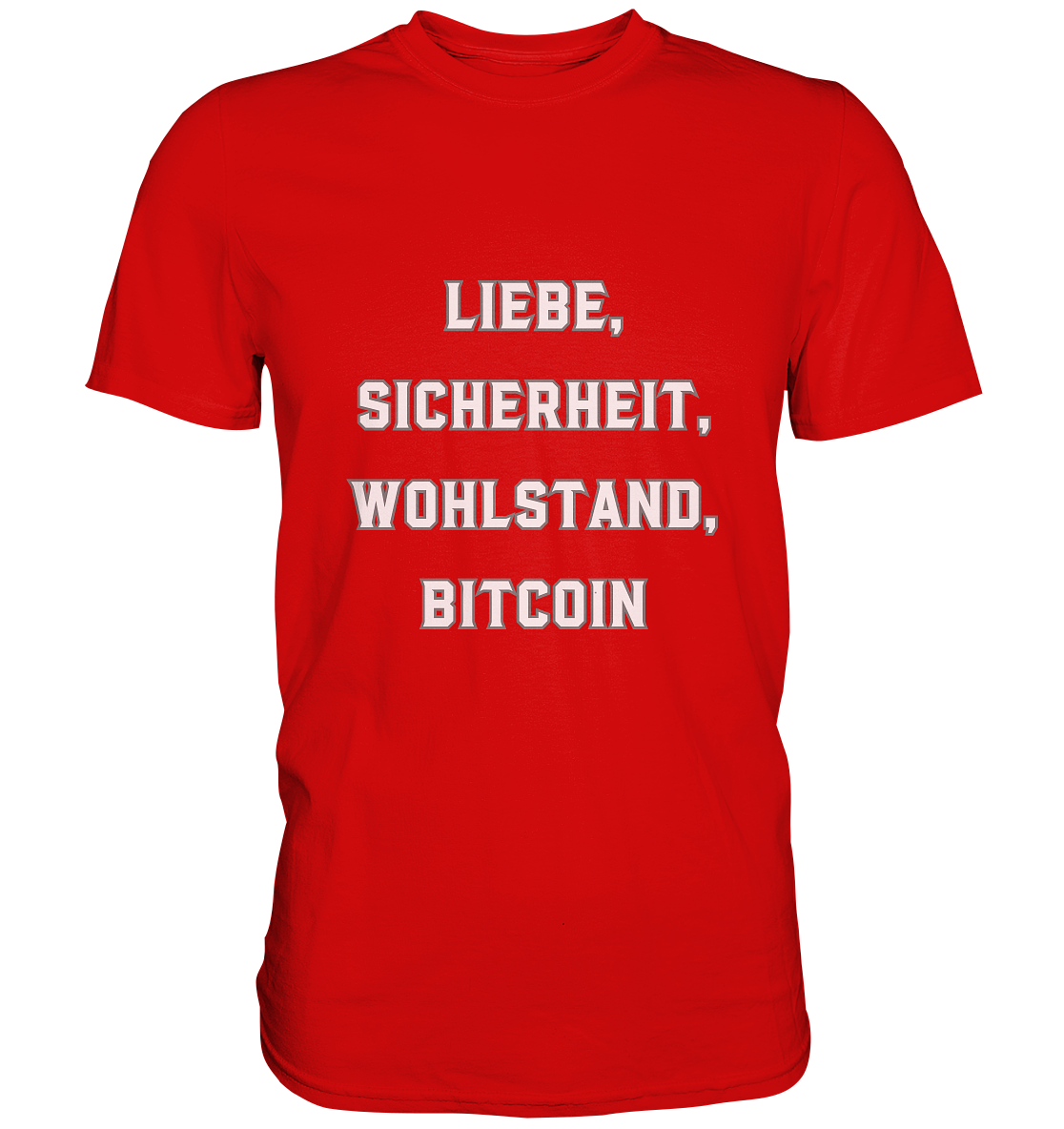 LIEBE, SICHERHEIT, WOHLSTAND, BITCOIN  - Premium Shirt