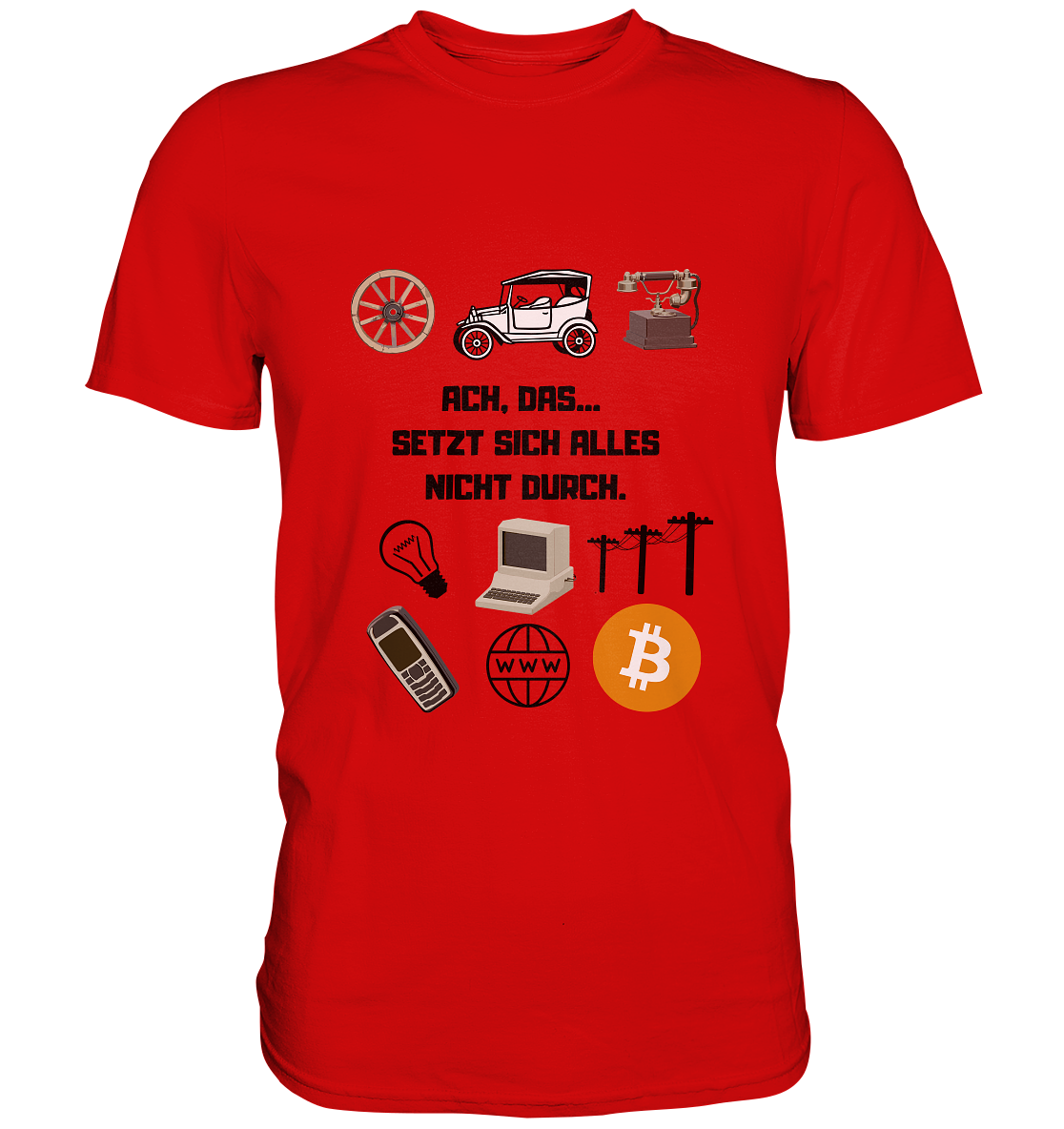 ACH, DAS... SETZT SICH ALLES NICHT DURCH. (Grafiken, BTC Symbol) - LADIES COLLECTION 21% automat. Rabatt bis zum Halving 2024  - Premium Shirt