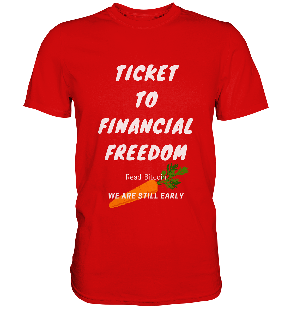 TICKET TO FINANCIAL FREEDOM (Carrot Version) Read Bitcoin - We are still early - LADIES COLLECTION 21% automat. Rabatt bis zum Halving 2024    - Premium Shirt