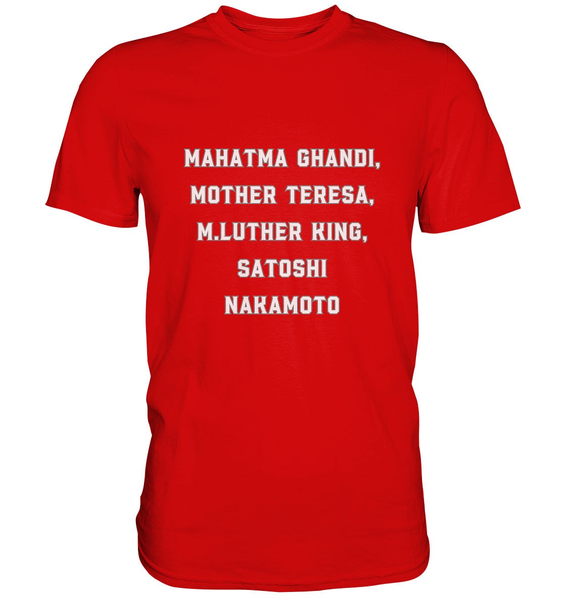 Mahatma Ghandi, Mother Theresa, M. Luther King, Satoshi Nakamoto - Premium Shirt