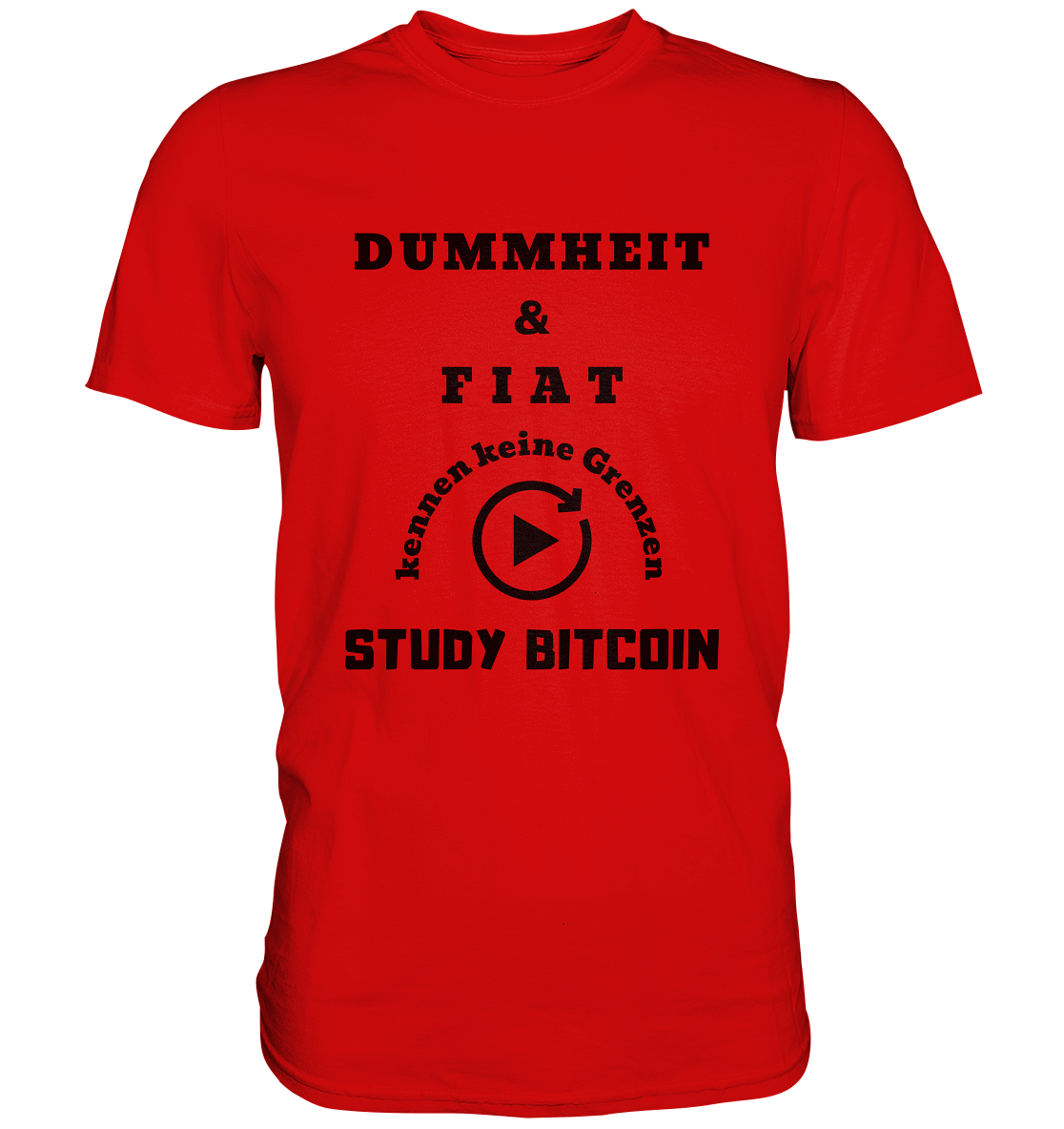 DUMMHEIT UND FIAT KENNEN KEINE GRENZEN - STUDY BITCOIN (ENDLOS-PLAYBUTTON) - Ladies Collection 21% Rabatt bis zum Halving 2024 - Premium Shirt