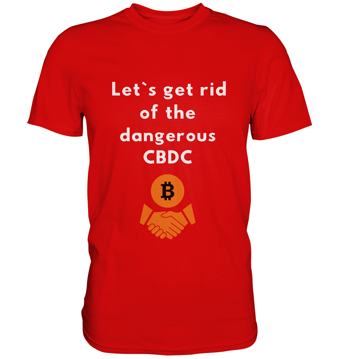 Let`s get rid of the dangerous CBDC - Premium Shirt