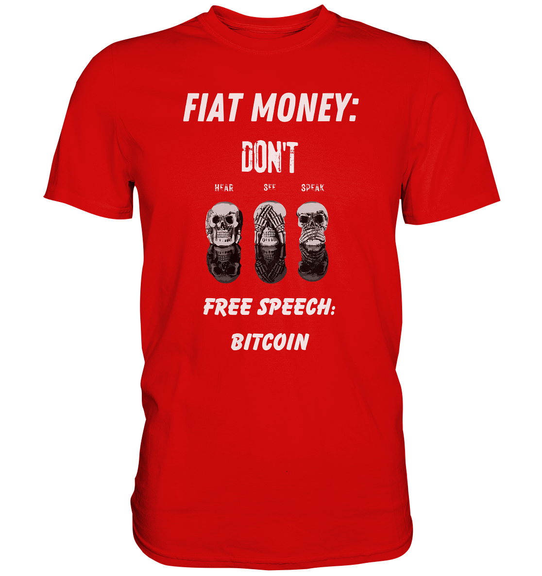 FIAT MONEY: DON´T HEAR, SEE, SPEAK - FREE SPEECH: BITCOIN - Premium Shirt
