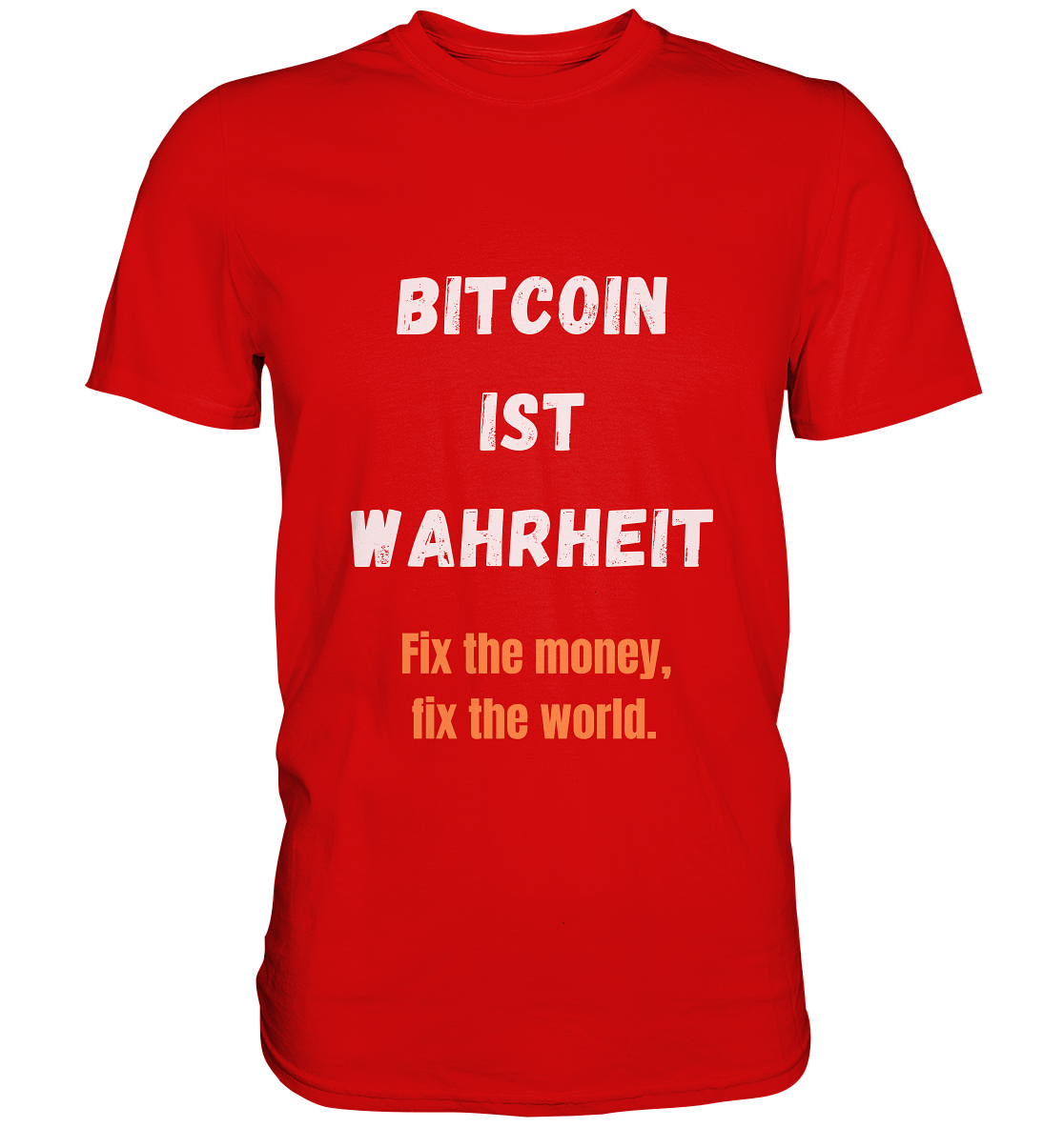 BITCOIN IST WAHRHEIT - Fix the money, fix the world  - Premium Shirt