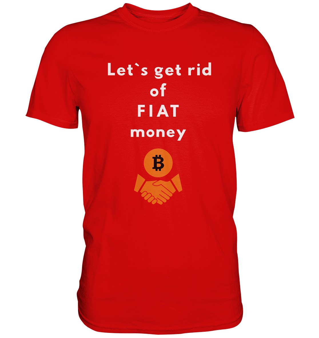 Let`s get rid of FIAT money (Ladies Collection 21% Rabatt bis zum Halving 2024) - Premium Shirt