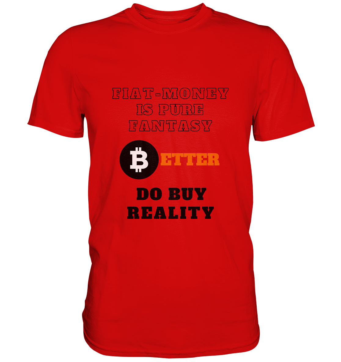 FIAT-MONEY IS PURE FANTASY - BETTER DO BUY REALITY - Premium Shirt