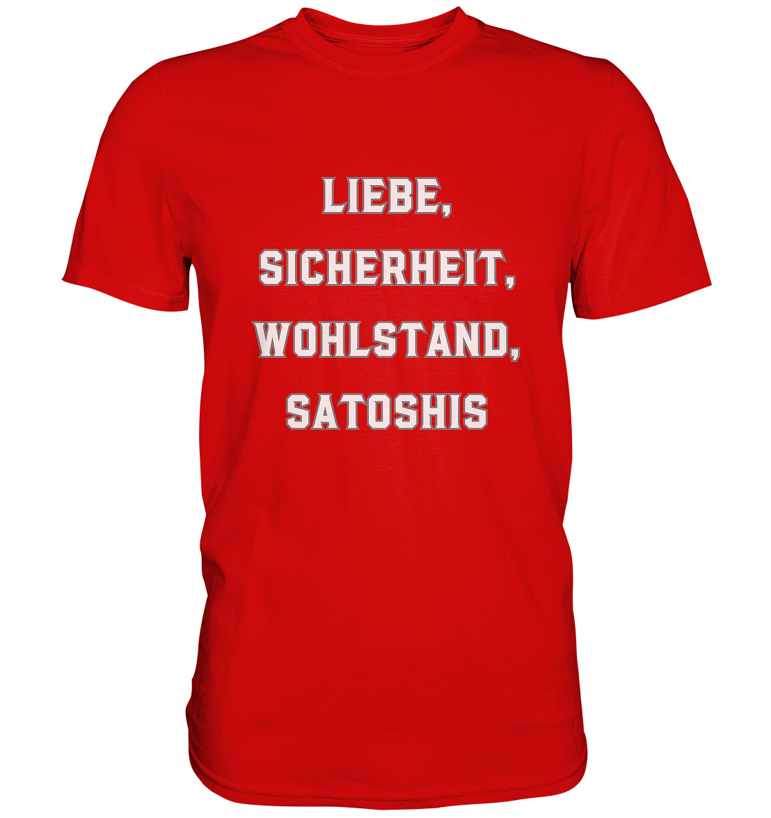 LIEBE, SICHERHEIT, WOHLSTAND, SATOSHIS - Ladies Collection  - Premium Shirt