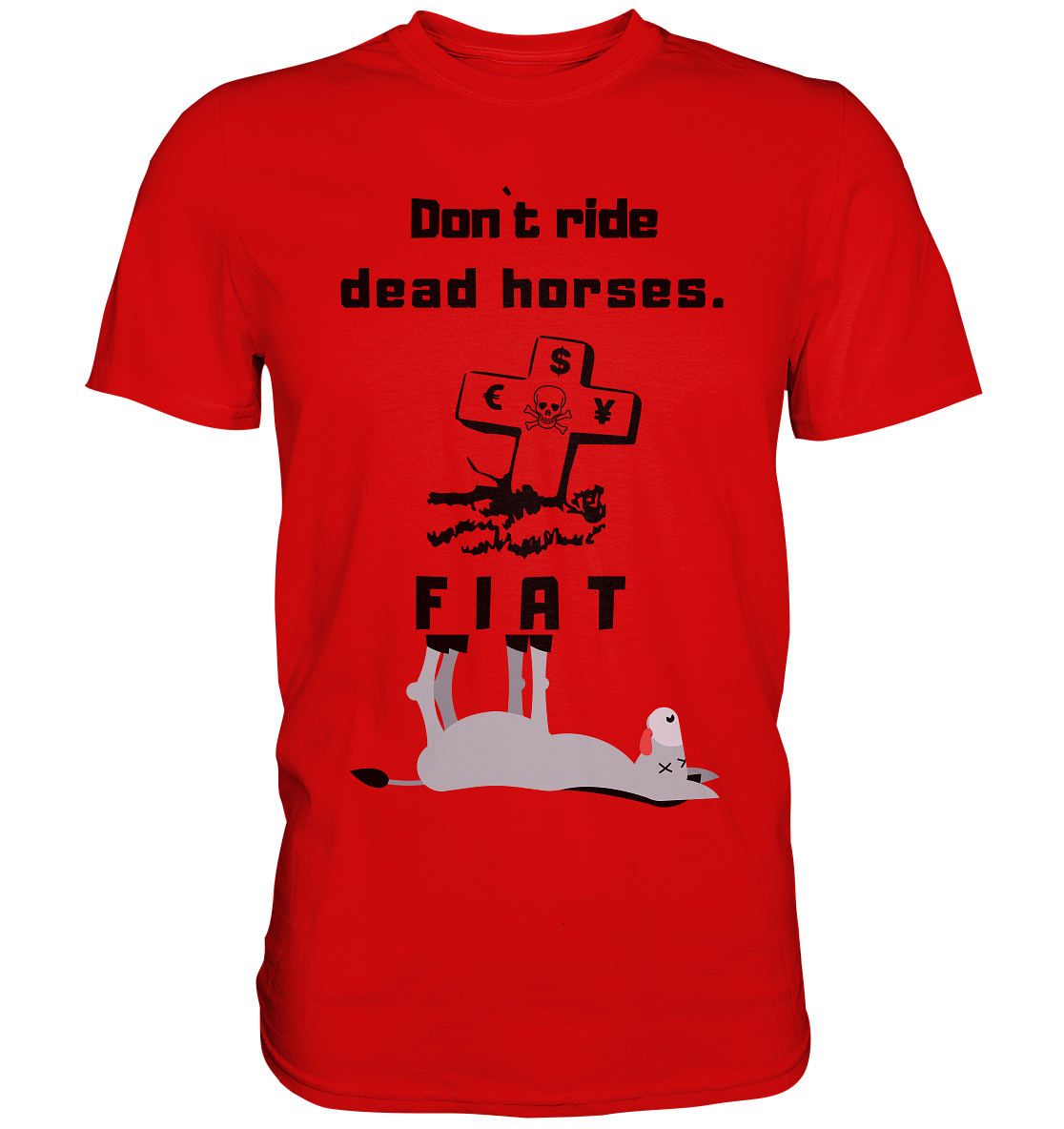 DON`T RIDE DEAD HORSES. (Grabstein, Esel, FIAT) - Premium Shirt