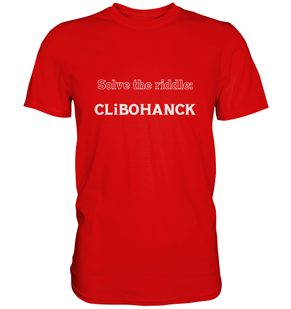 SOLVE THE RIDDLE - CLiBOHANCK - Premium Shirt