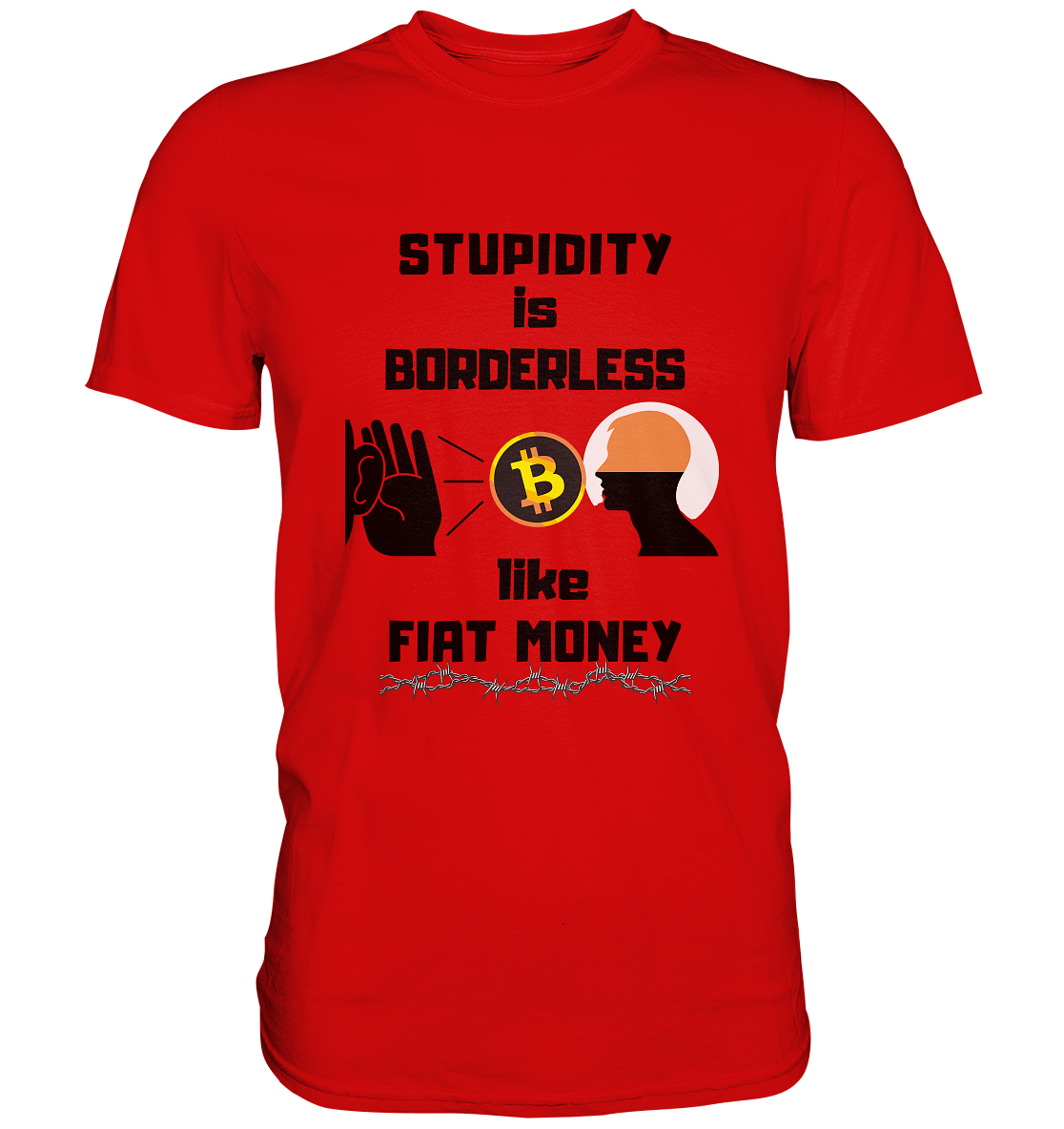 STUPIDITY is BORDERLESS like FIAT MONEY (Flüstern - BTC - Lauschen-Grafik) # Ladies Collection 21% Rabatt bis zum Halving 2024 - Premium Shirt