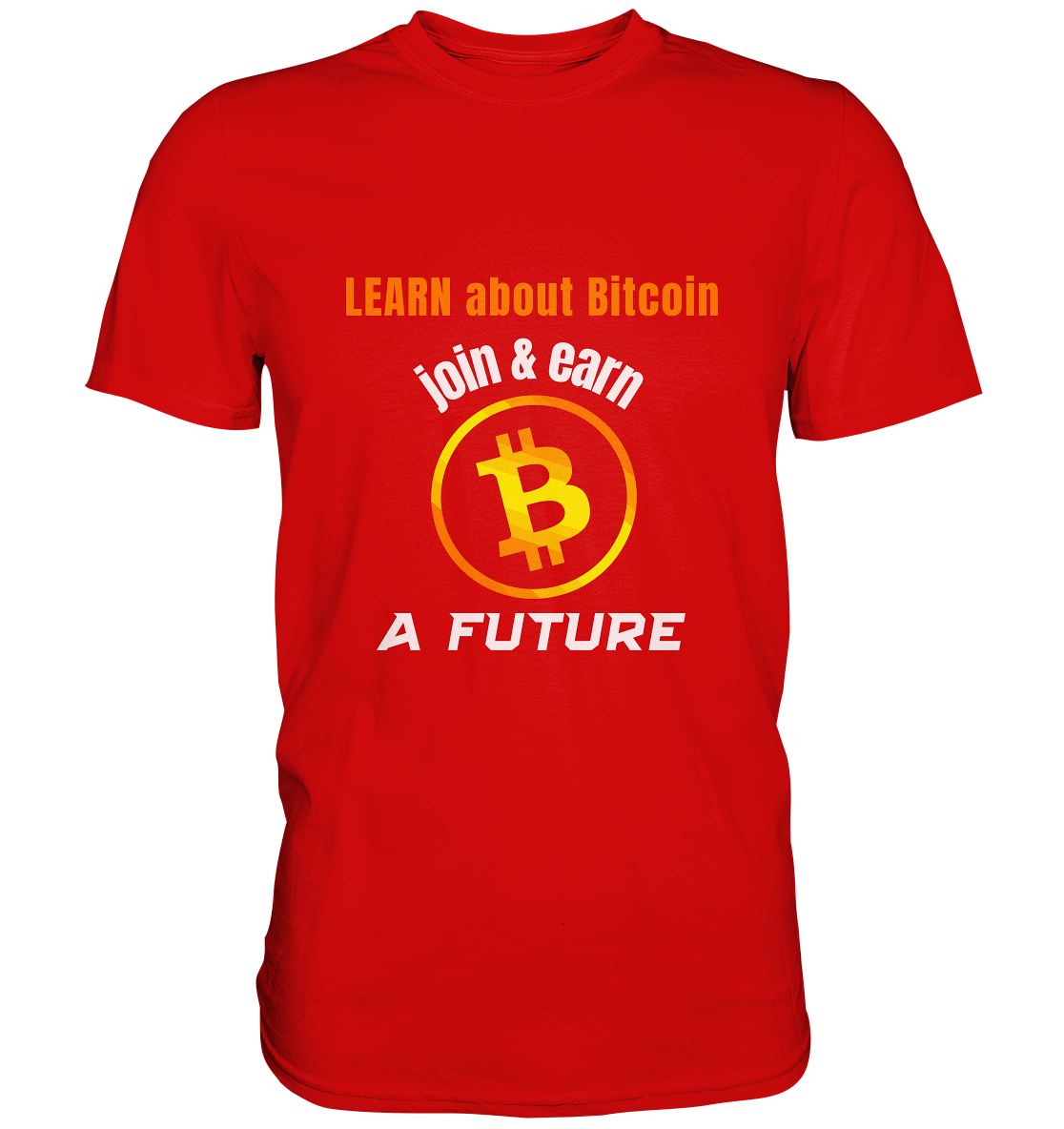 LEARN ABOUT BITCOIN - join & earn - A FUTURE - Premium Shirt