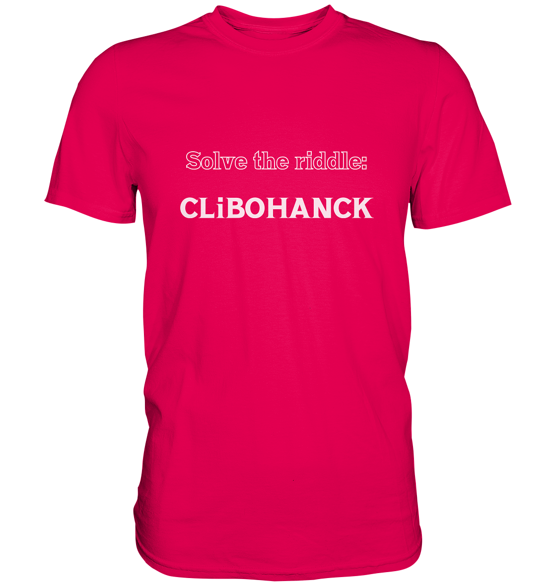 SOLVE THE RIDDLE - CLiBOHANCK - Premium Shirt