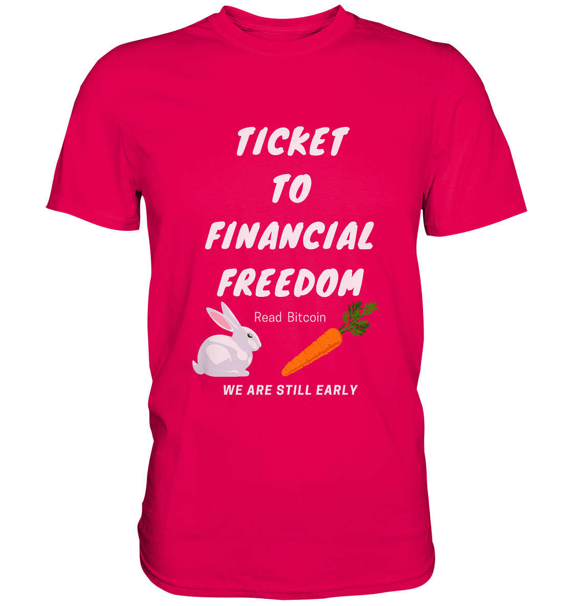 TICKET TO FINANCIAL FREEDOM (Bunny/Carrot Version) Read Bitcoin - We are still early - LADIES COLLECTION 21% automat. Rabatt bis zum Halving 2024  - Premium Shirt