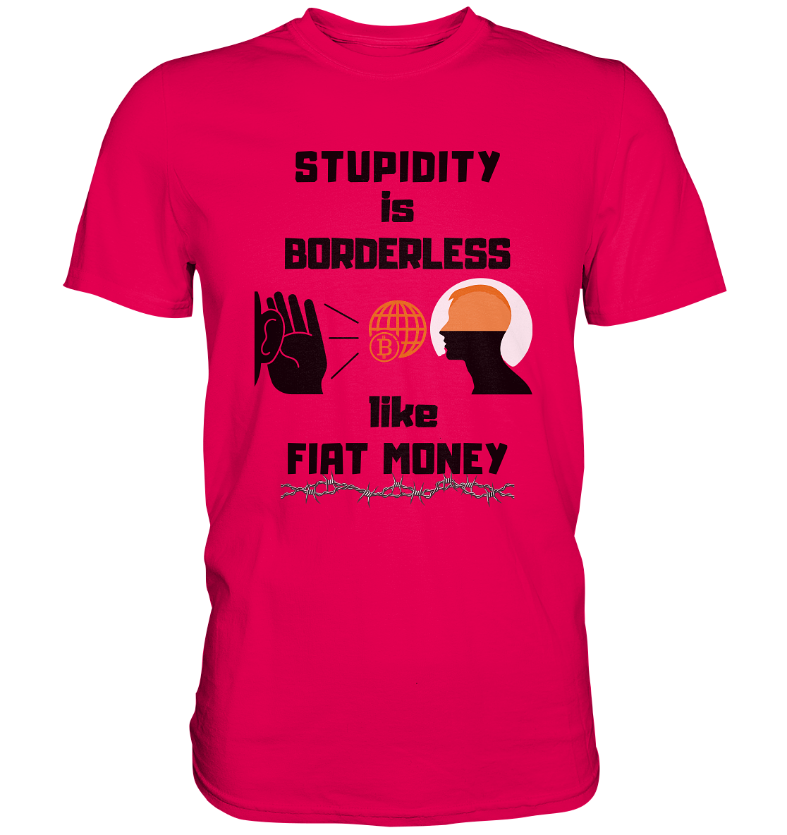 STUPIDITY is BORDERLESS like FIAT MONEY (Version 3)  - Premium Shirt