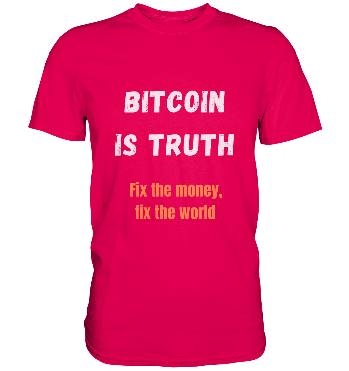 BITCOIN IS TRUTH - Fix the money, fix the world   - Premium Shirt