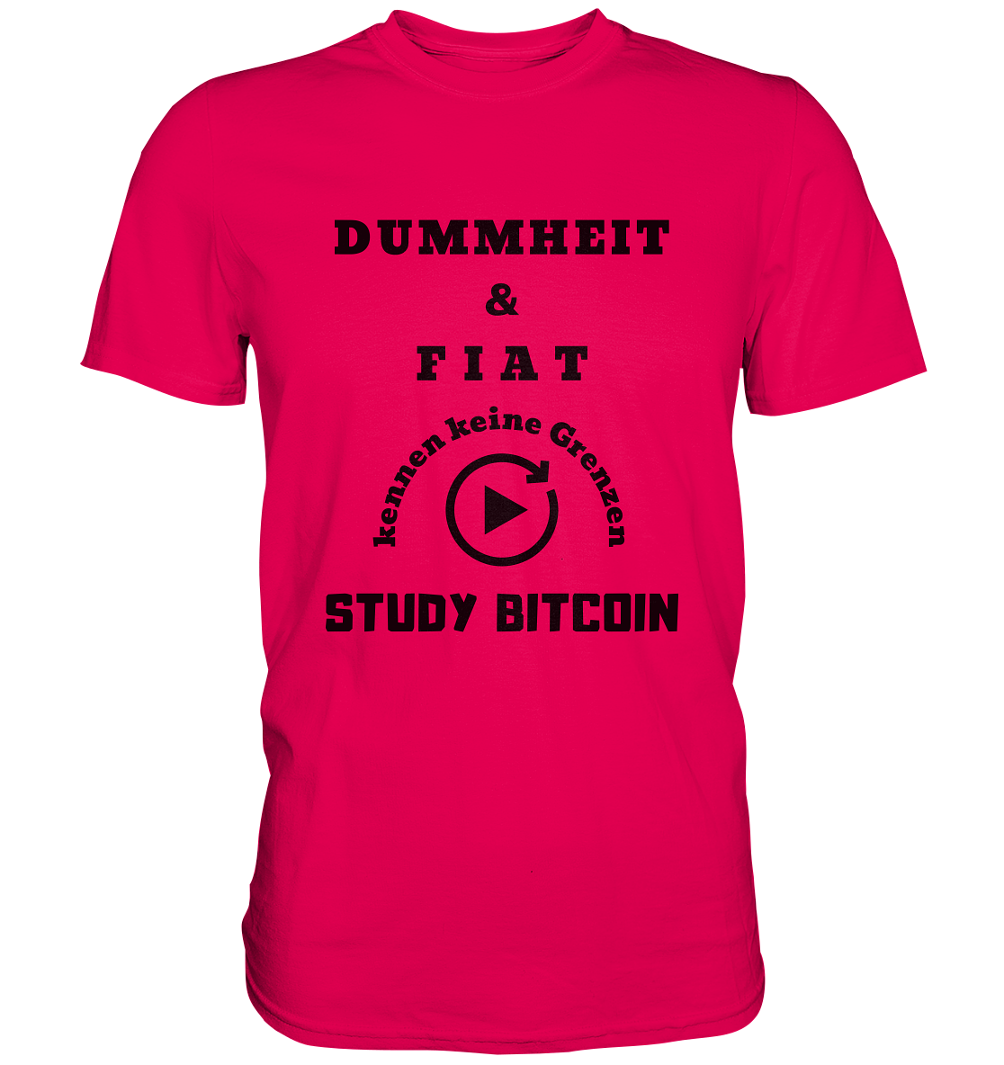 DUMMHEIT UND FIAT KENNEN KEINE GRENZEN - STUDY BITCOIN (ENDLOS-PLAYBUTTON) - Ladies Collection 21% Rabatt bis zum Halving 2024 - Premium Shirt
