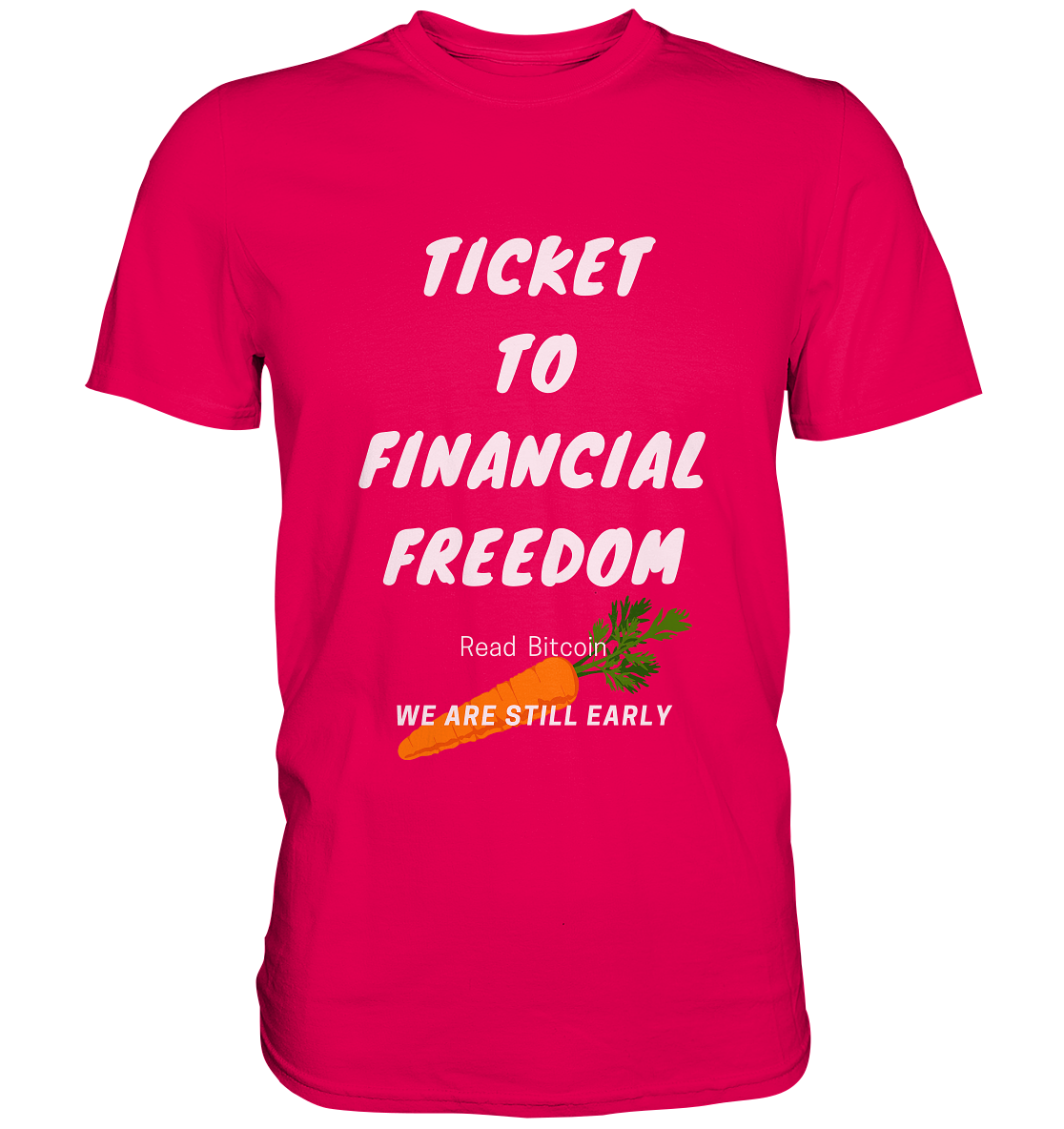 TICKET TO FINANCIAL FREEDOM (Carrot Version) Read Bitcoin - We are still early - LADIES COLLECTION 21% automat. Rabatt bis zum Halving 2024    - Premium Shirt