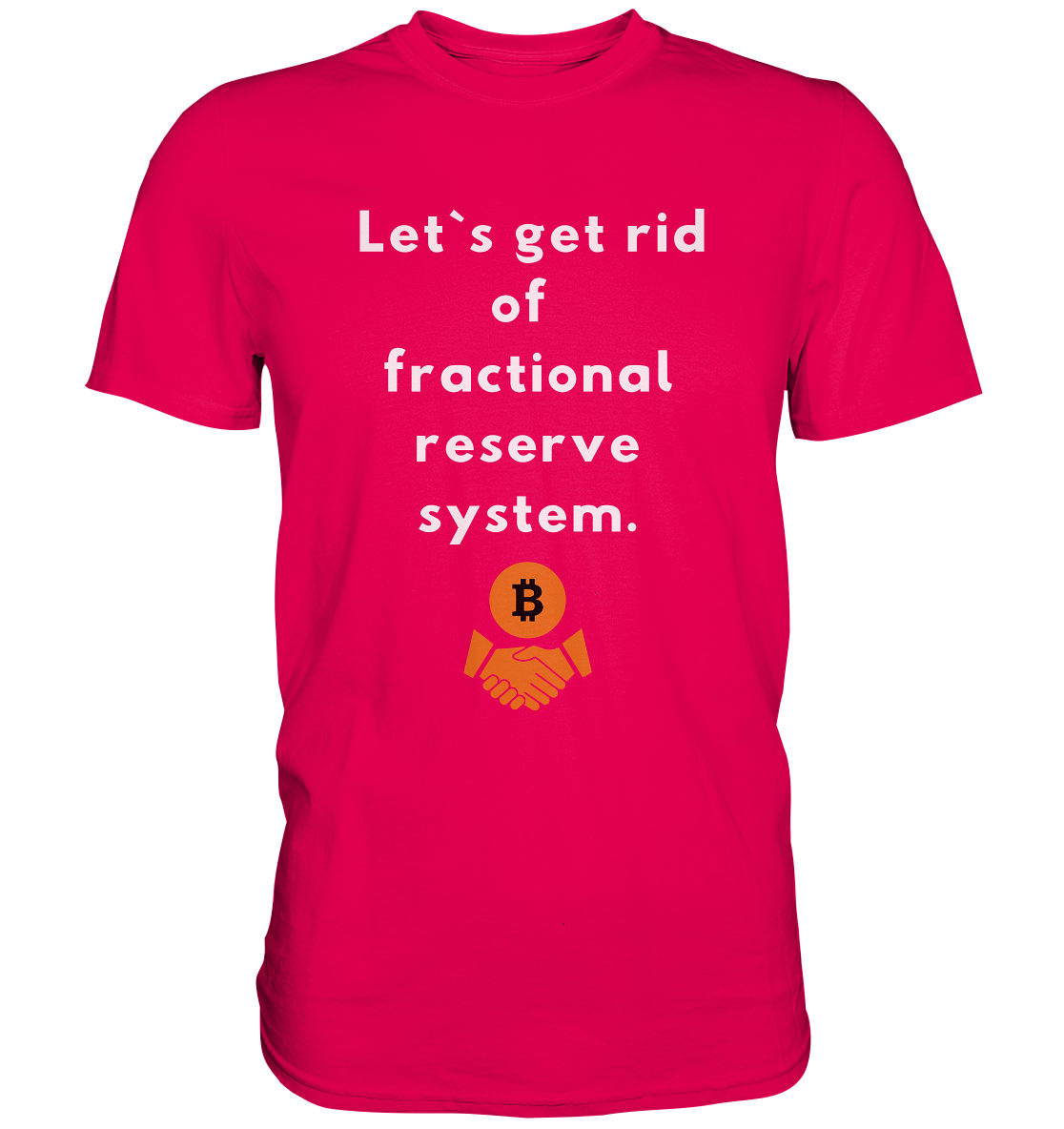Let`s get rid of fractional reserve system (Ladies Collection 21% Rabatt bis zum Halving 2024) - Premium Shirt