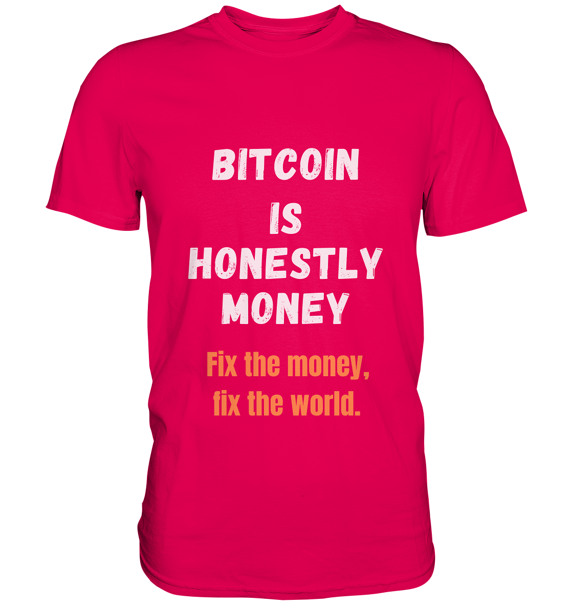BITCOIN IS HONESTLY MONEY - Fix the money, fix the world    - Premium Shirt