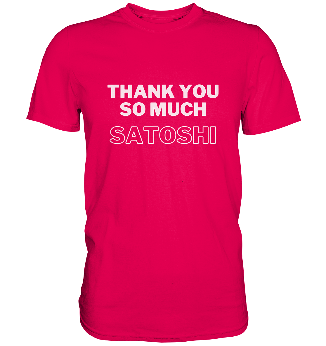 THANK YOU SO MUCH SATOSHI (Version pure white, andere Aufteilung)  - Premium Shirt