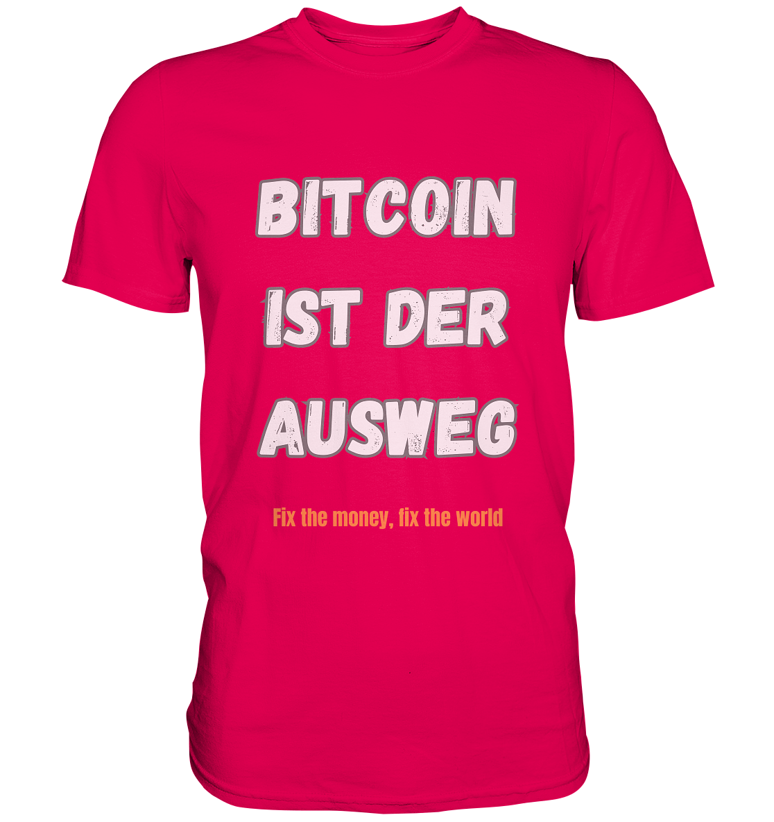 BITCOIN IST DER AUSWEG - fix the money fix the world   - Premium Shirt