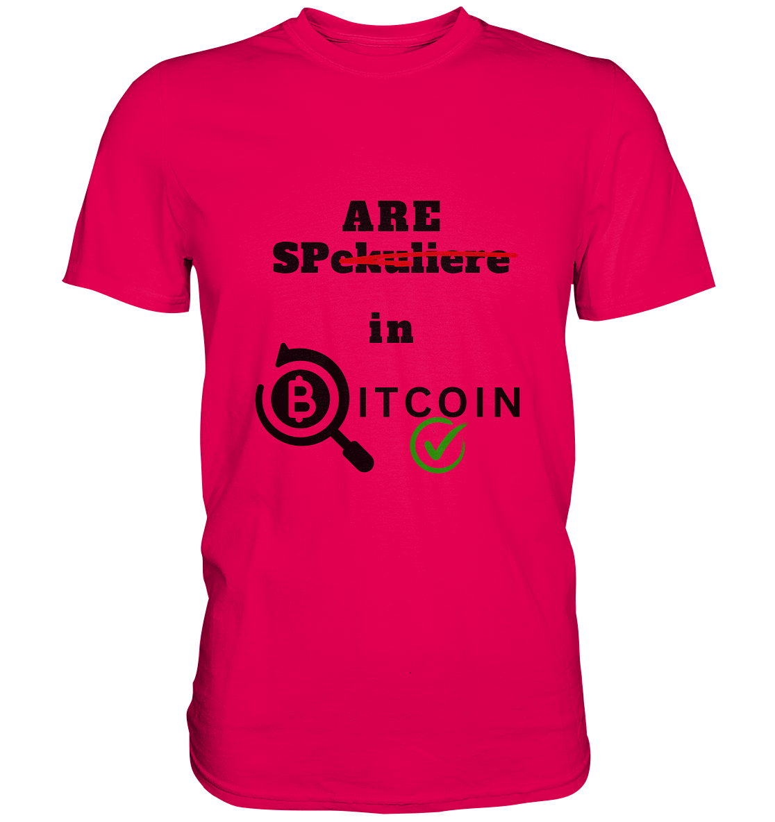 SPARE in BITCOIN (Version "nicht spekuliere", Lupe, grüner Haken)  - Premium Shirt