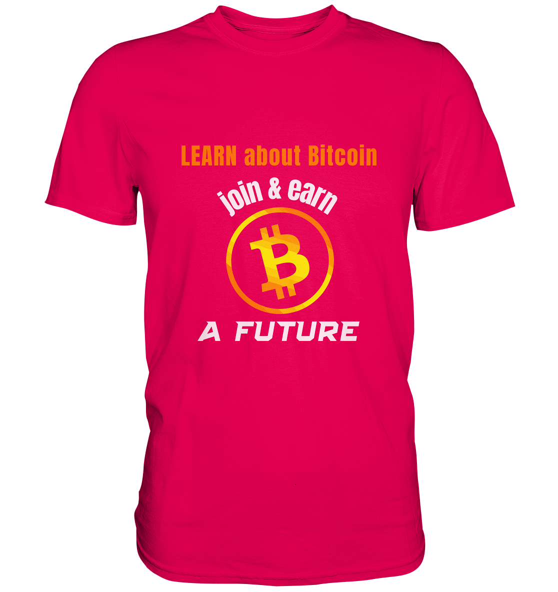 LEARN ABOUT BITCOIN - join & earn - A FUTURE - Premium Shirt
