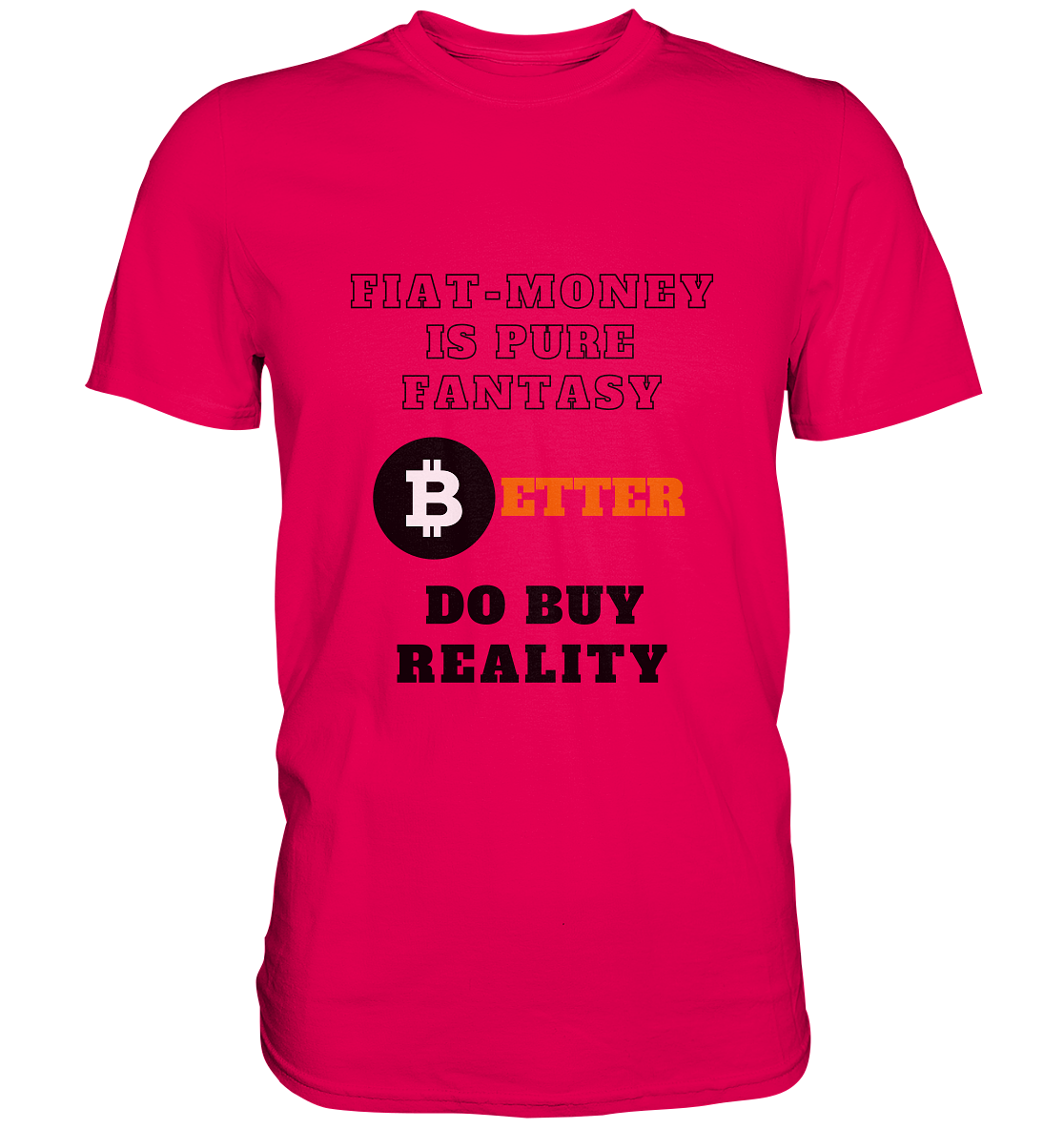 FIAT-MONEY IS PURE FANTASY - BETTER DO BUY REALITY - Premium Shirt