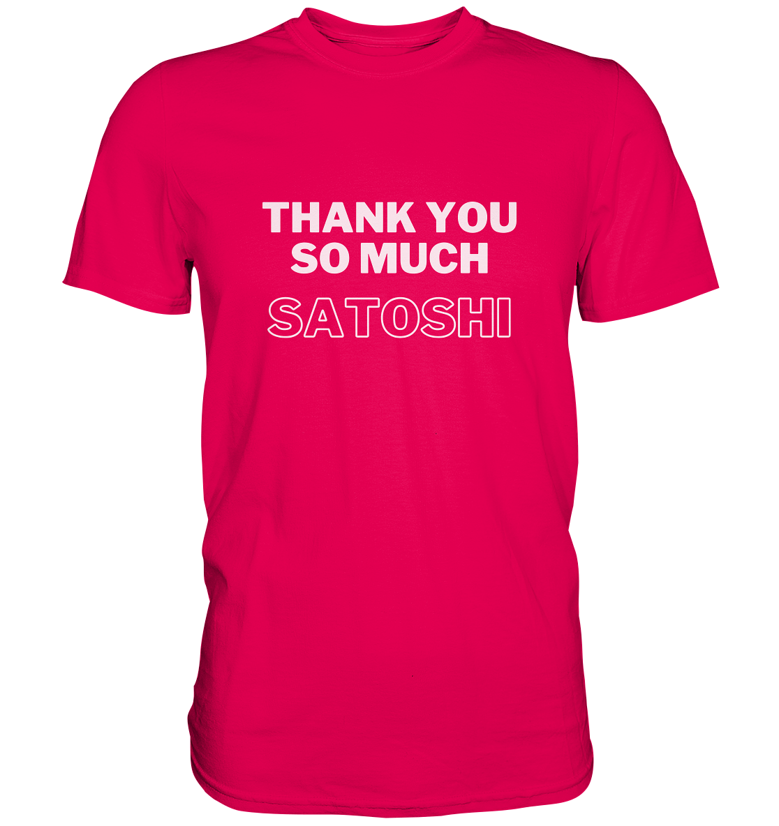 THANK YOU SO MUCH SATOSHI (Version pure white, andere Aufteilung) - LADIES COLLECTION 21% automat. Rabatt bis zum Halving 2024  - Premium Shirt
