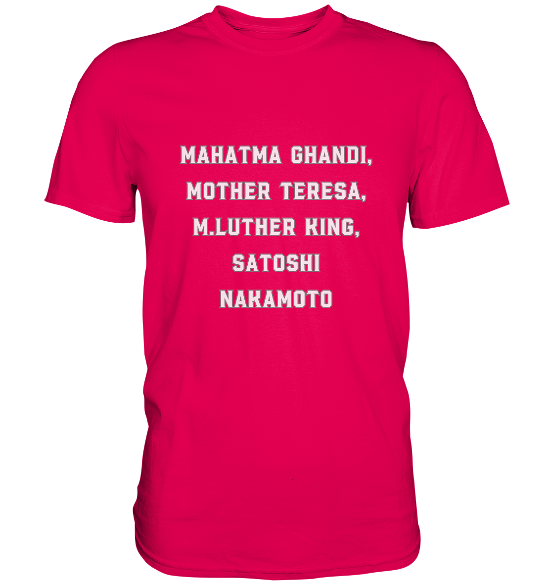 Mahatma Ghandi, Mother Theresa, M. Luther King, Satoshi Nakamoto - Premium Shirt