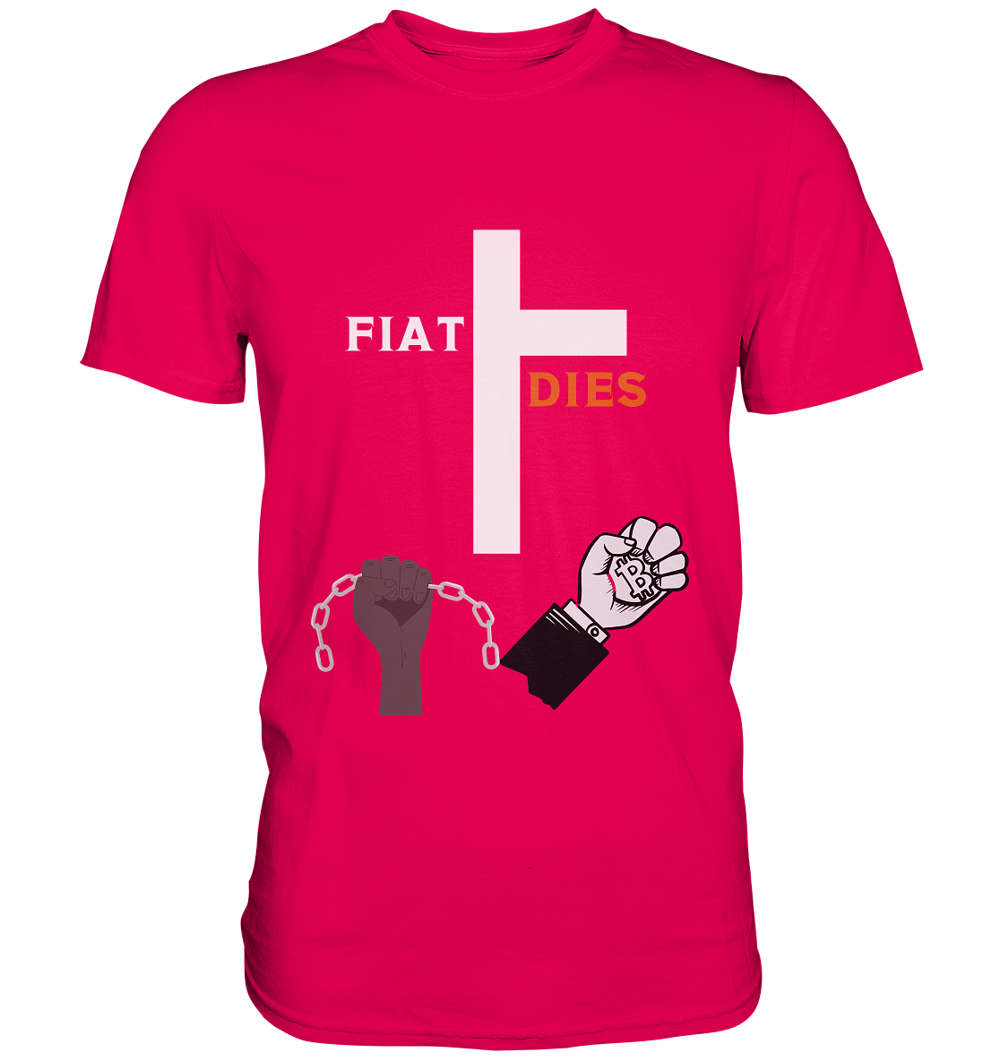 FIAT DIES (Kreuz + gesprengte Ketten & Hand mit Bitcoin) - Premium Shirt