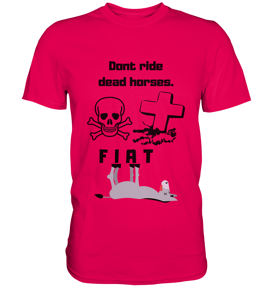 DON`T RIDE DEAD HORSES - FIAT (Grabstein, Totenkopf, Esel)  - Premium Shirt