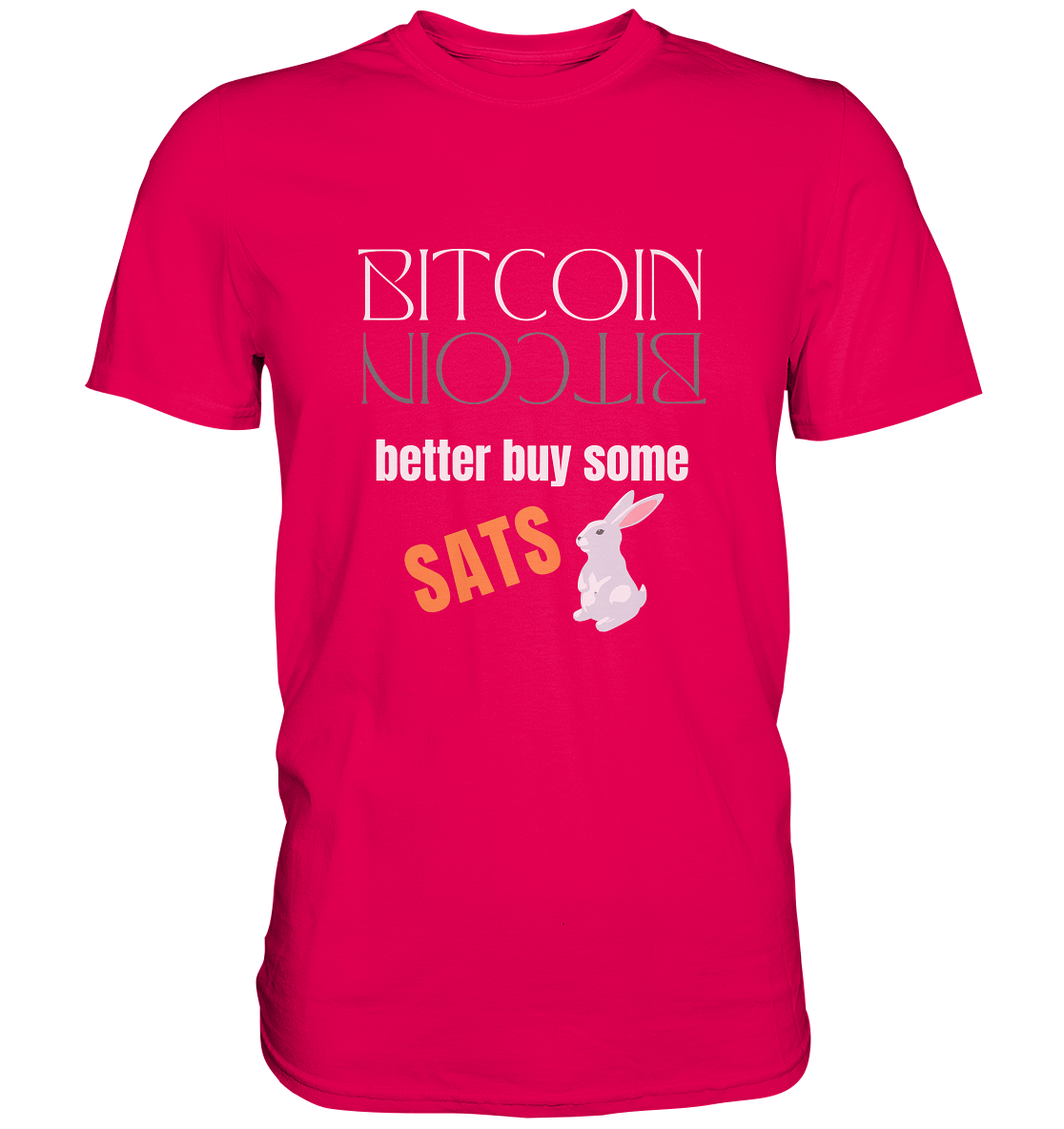 BITCOIN better buy some SATS (Spiegelschrift & Bunny) - LADIES COLLECTION 21% automat. Rabatt bis zum Halving 2024  - Premium Shirt