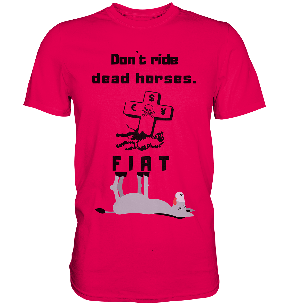 DON`T RIDE DEAD HORSES. (Grabstein, Esel, FIAT) - Premium Shirt