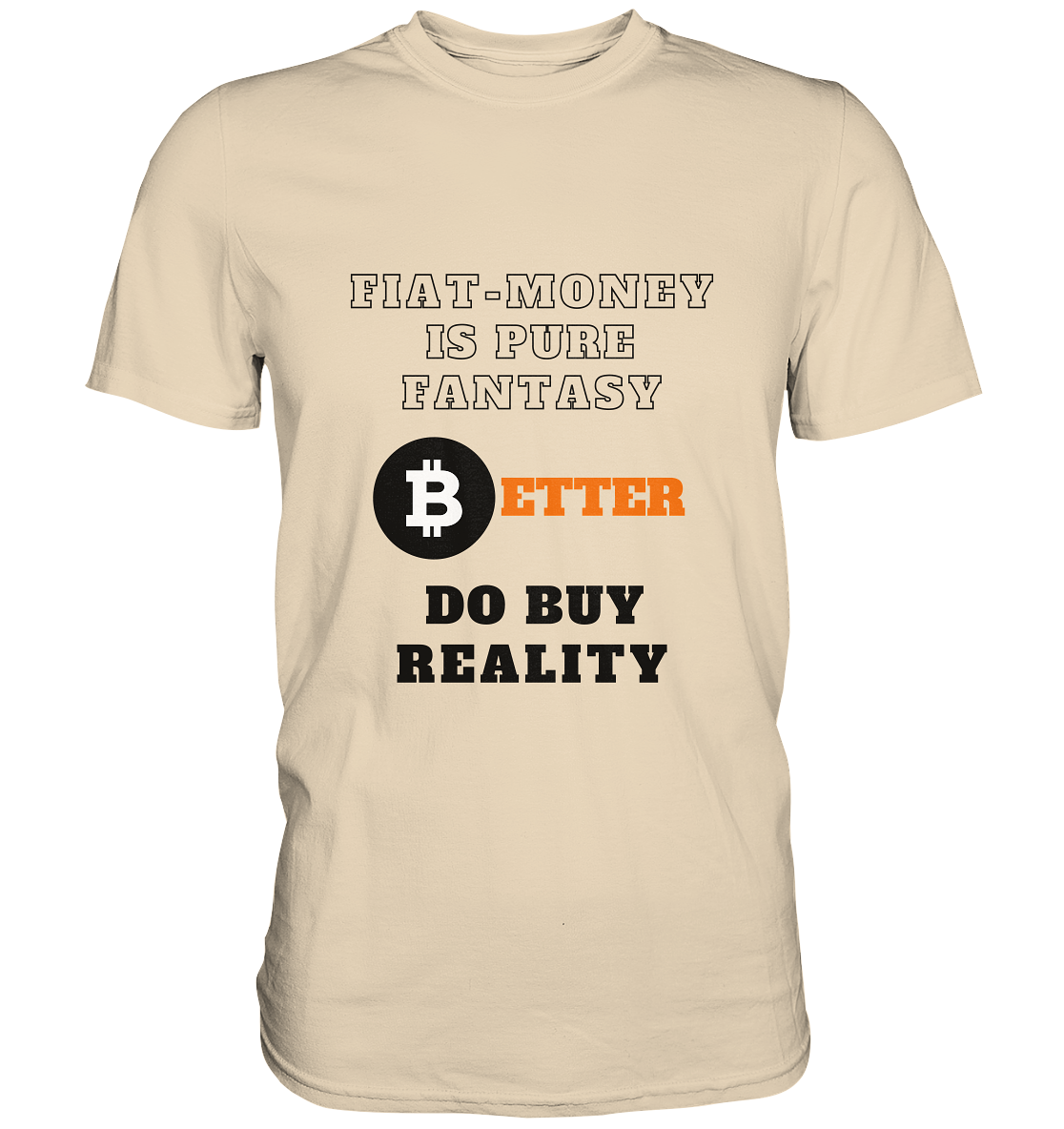 FIAT-MONEY IS PURE FANTASY - BETTER DO BUY REALITY - Premium Shirt