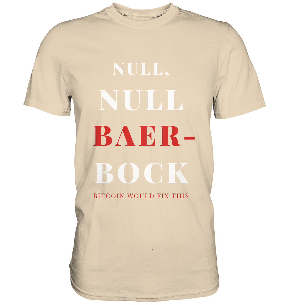 NULL, NULL BAER-BOCK ...  BITCOIN WOULD FIX...  (Ladies Collection 21% Rabatt bis zum Halving 2024)   - Premium Shirt