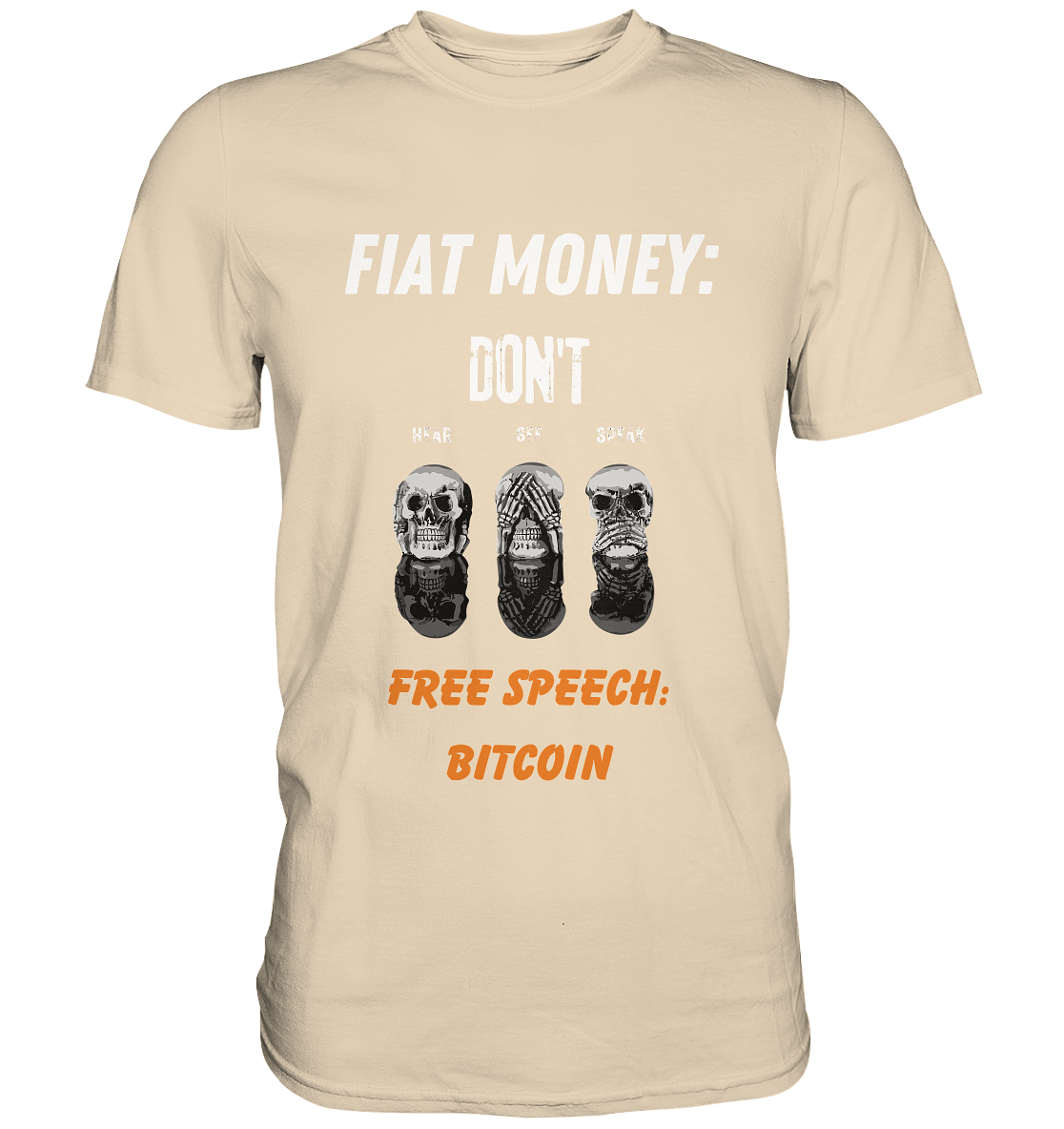 FIAT MONEY: DON´T HEAR, SEE, SPEAK - FREE SPEECH: BITCOIN (orange) (Ladies Collection 21% Rabatt bis zum Halving 2024) - Premium Shirt