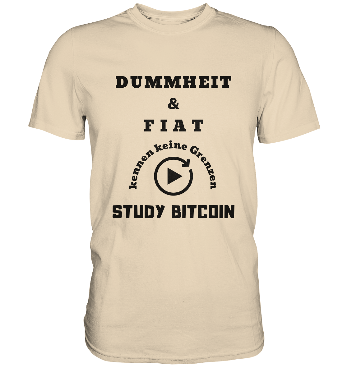 DUMMHEIT UND FIAT KENNEN KEINE GRENZEN - STUDY BITCOIN (ENDLOS-PLAYBUTTON) - Ladies Collection 21% Rabatt bis zum Halving 2024 - Premium Shirt