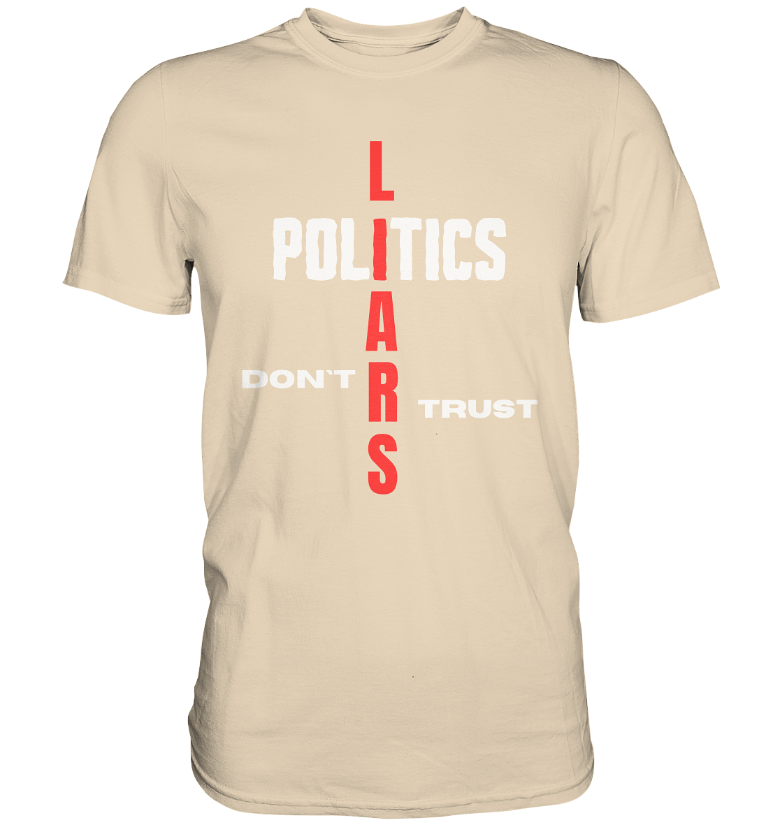 DON`T TRUST POLITICS, LIARS (Ladies Collection, Vers. 2)  - Premium Shirt